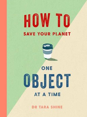 cover image of How to Save Your Planet One Object at a Time